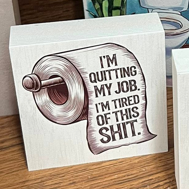 Funny I'm Quitting My Job I'm Tired of This Shit Toilet Paper Bathroom Sign Choose Size